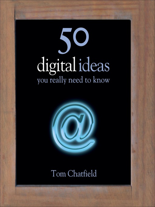 Title details for 50 Digital Ideas You Really Need to Know by Tom Chatfield - Available